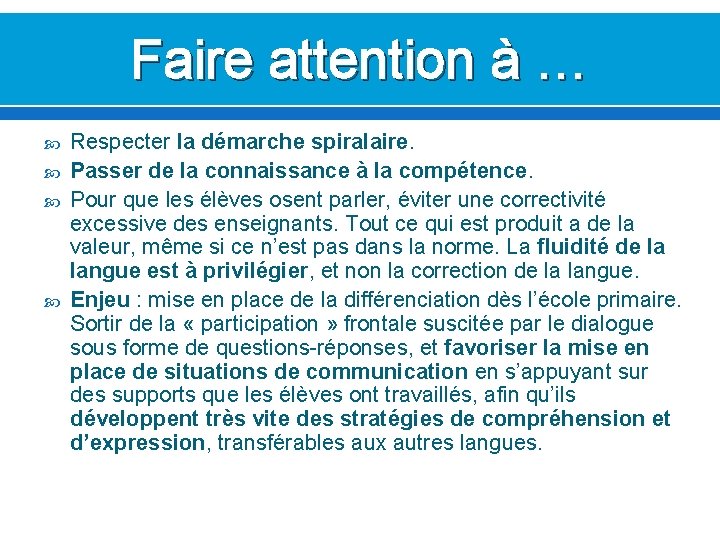 Faire attention à … Respecter la démarche spiralaire. Passer de la connaissance à la