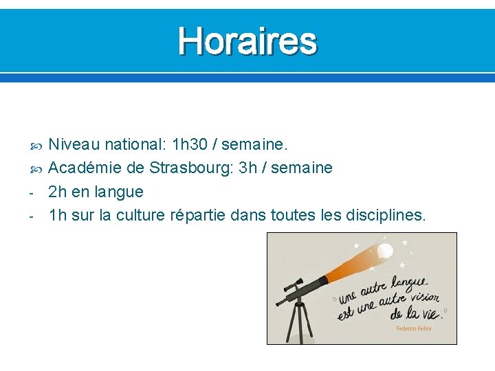 Horaires - Niveau national: 1 h 30 / semaine. Académie de Strasbourg: 3 h