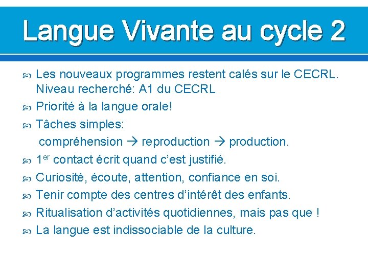 Langue Vivante au cycle 2 Les nouveaux programmes restent calés sur le CECRL. Niveau