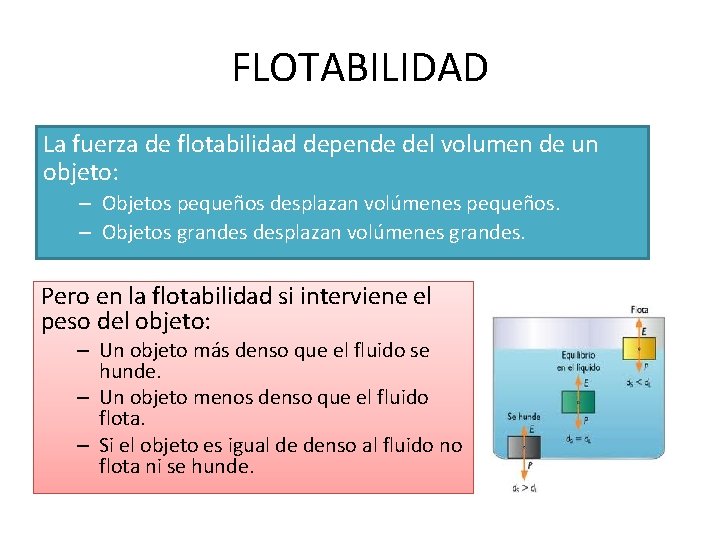 FLOTABILIDAD La fuerza de flotabilidad depende del volumen de un objeto: – Objetos pequeños
