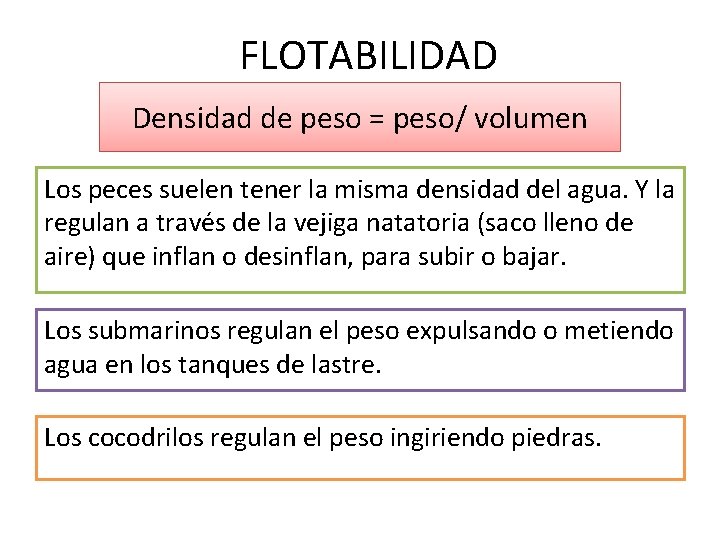 FLOTABILIDAD Densidad de peso = peso/ volumen Los peces suelen tener la misma densidad