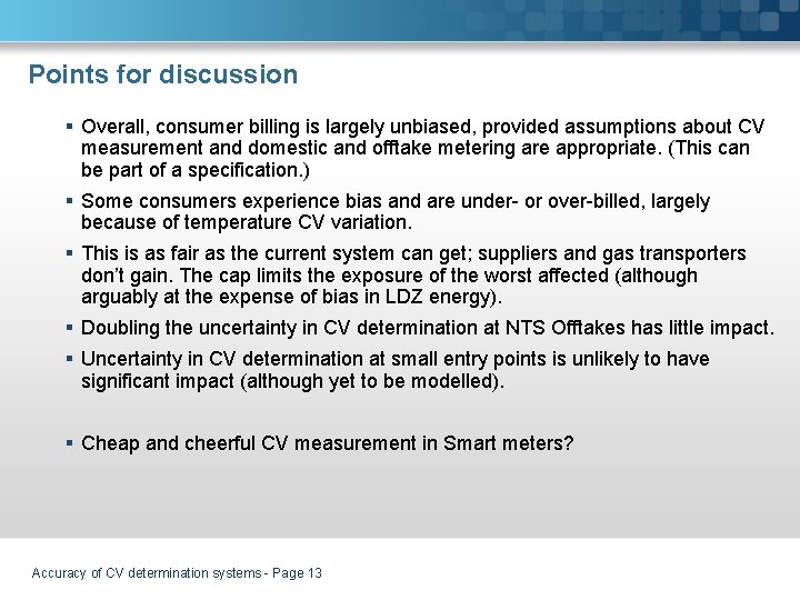 Points for discussion § Overall, consumer billing is largely unbiased, provided assumptions about CV
