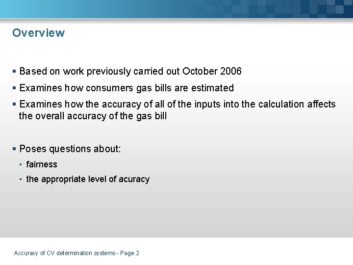Overview § Based on work previously carried out October 2006 § Examines how consumers