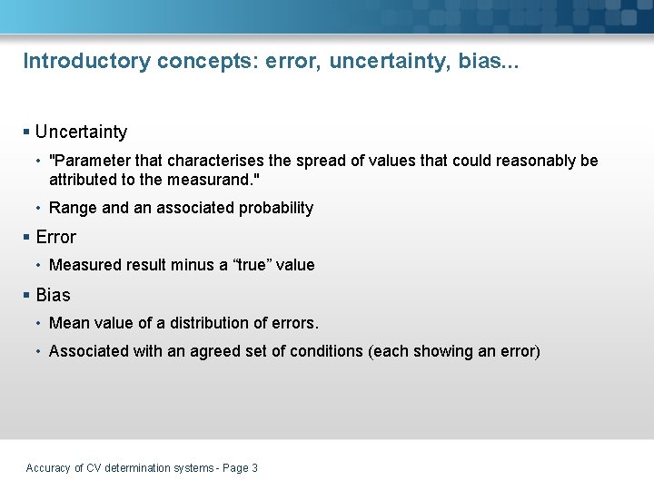 Introductory concepts: error, uncertainty, bias. . . § Uncertainty • "Parameter that characterises the