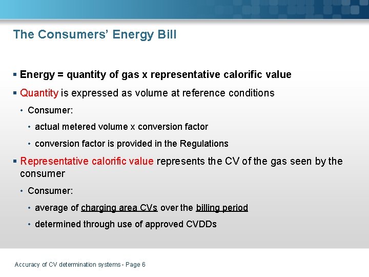 The Consumers’ Energy Bill § Energy = quantity of gas x representative calorific value