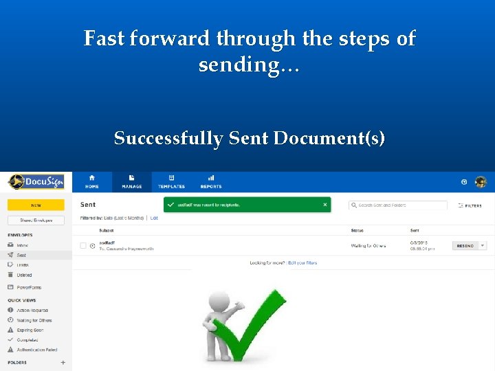 Fast forward through the steps of sending… Successfully Sent Document(s) 