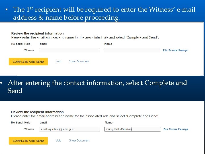  • The 1 st recipient will be required to enter the Witness’ e-mail