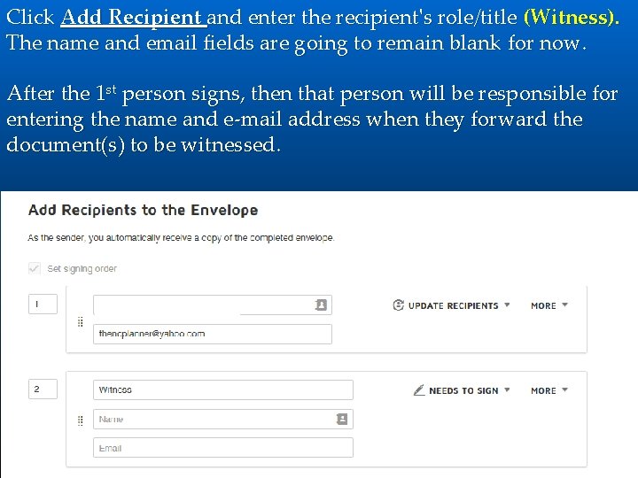 Click Add Recipient and enter the recipient's role/title (Witness). The name and email fields