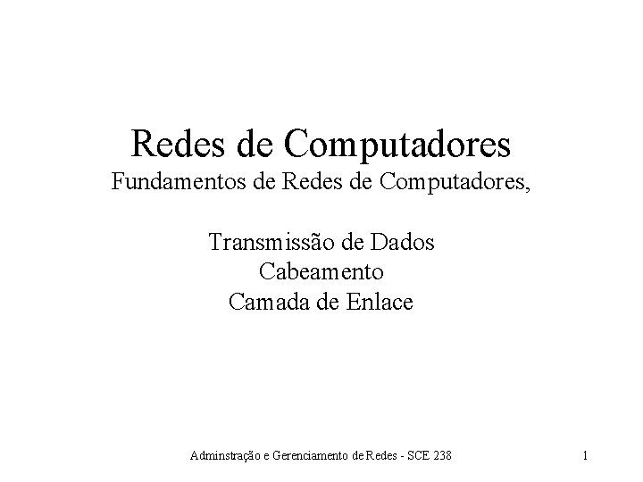 Redes de Computadores Fundamentos de Redes de Computadores, Transmissão de Dados Cabeamento Camada de