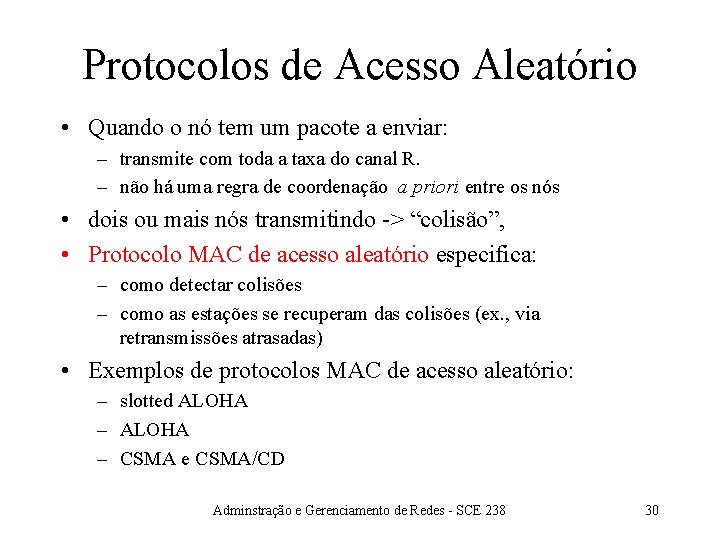 Protocolos de Acesso Aleatório • Quando o nó tem um pacote a enviar: –