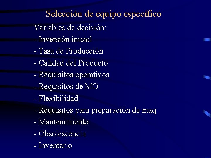 Selección de equipo específico Variables de decisión: - Inversión inicial - Tasa de Producción