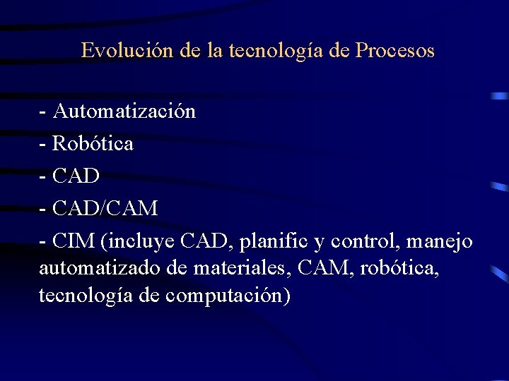 Evolución de la tecnología de Procesos - Automatización - Robótica - CAD/CAM - CIM