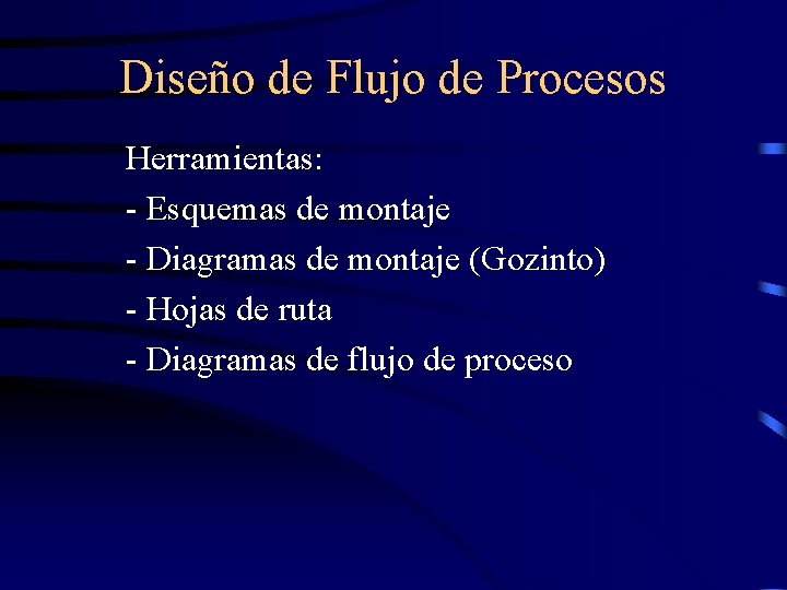 Diseño de Flujo de Procesos Herramientas: - Esquemas de montaje - Diagramas de montaje