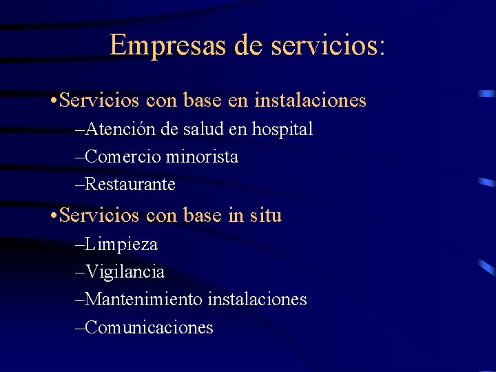 Empresas de servicios: • Servicios con base en instalaciones –Atención de salud en hospital