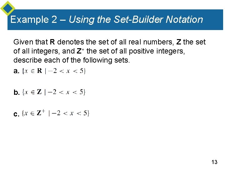 Example 2 – Using the Set-Builder Notation Given that R denotes the set of