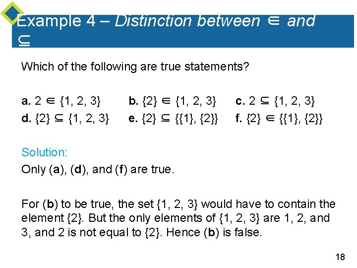 Example 4 – Distinction between ∈ and ⊆ Which of the following are true