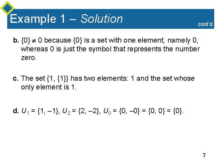 Example 1 – Solution cont’d b. {0} 0 because {0} is a set with