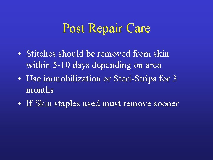 Post Repair Care • Stitches should be removed from skin within 5 -10 days Post Repair Care • Stitches should be removed from skin within 5 -10 days