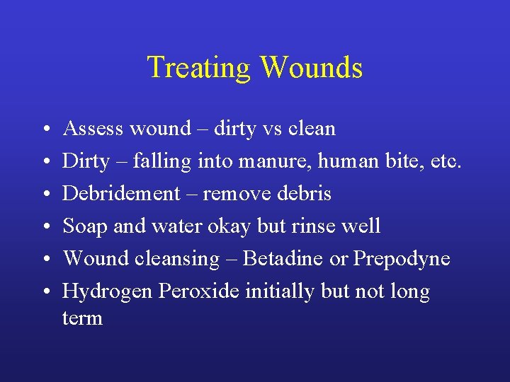 Treating Wounds • • • Assess wound – dirty vs clean Dirty – falling Treating Wounds • • • Assess wound – dirty vs clean Dirty – falling