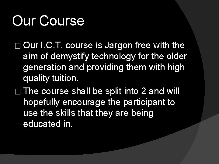 Our Course � Our I. C. T. course is Jargon free with the aim