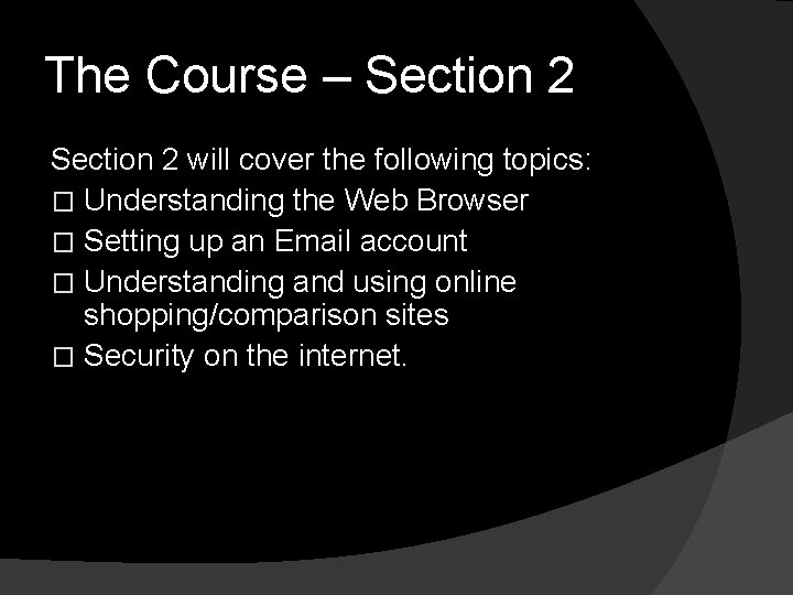 The Course – Section 2 will cover the following topics: � Understanding the Web