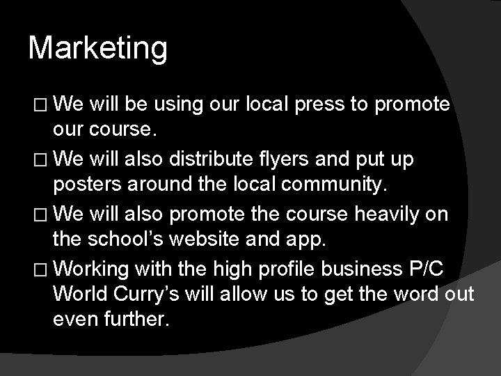 Marketing � We will be using our local press to promote our course. �