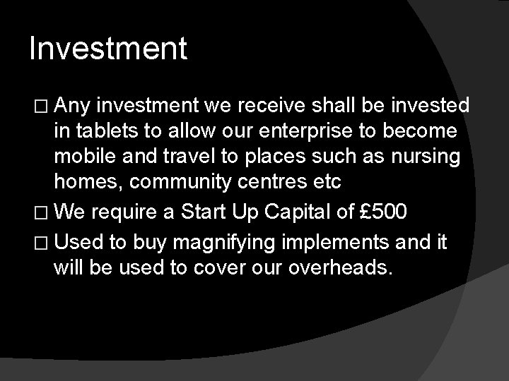 Investment � Any investment we receive shall be invested in tablets to allow our
