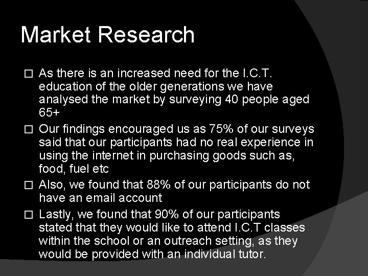 Market Research As there is an increased need for the I. C. T. education