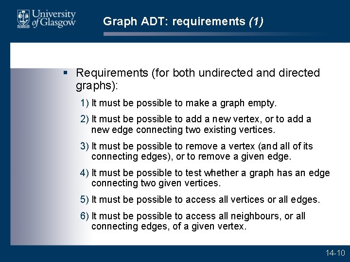 Graph ADT: requirements (1) § Requirements (for both undirected and directed graphs): 1) It