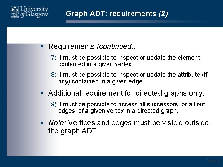 Graph ADT: requirements (2) § Requirements (continued): 7) It must be possible to inspect