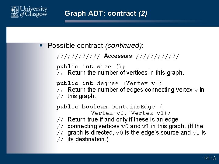 Graph ADT: contract (2) § Possible contract (continued): ////// Accessors ////// public int size
