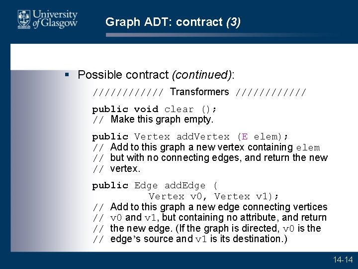 Graph ADT: contract (3) § Possible contract (continued): ////// Transformers ////// public void clear