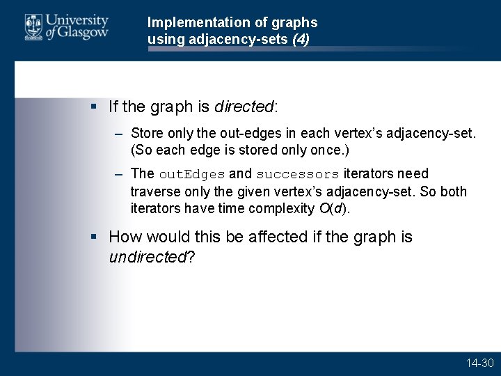 Implementation of graphs using adjacency-sets (4) § If the graph is directed: – Store