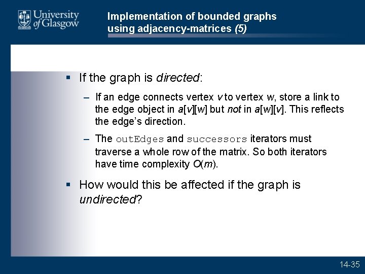 Implementation of bounded graphs using adjacency-matrices (5) § If the graph is directed: –