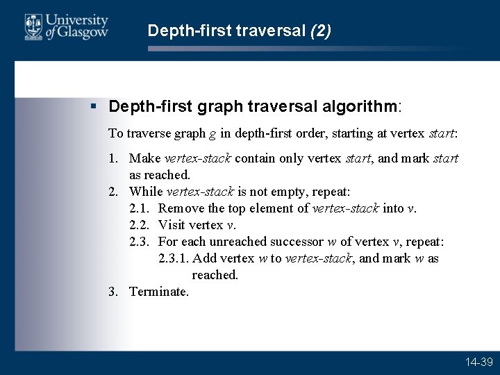 Depth-first traversal (2) § Depth-first graph traversal algorithm: To traverse graph g in depth-first
