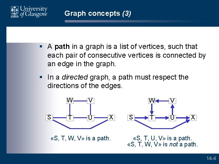 Graph concepts (3) § A path in a graph is a list of vertices,