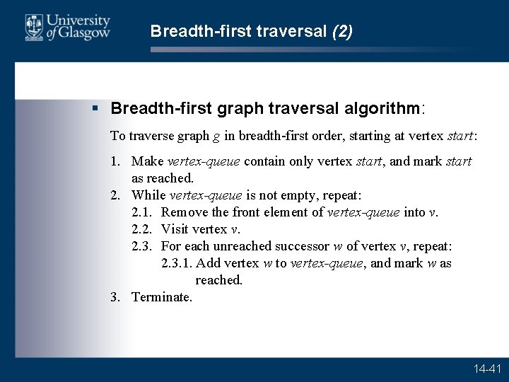 Breadth-first traversal (2) § Breadth-first graph traversal algorithm: To traverse graph g in breadth-first