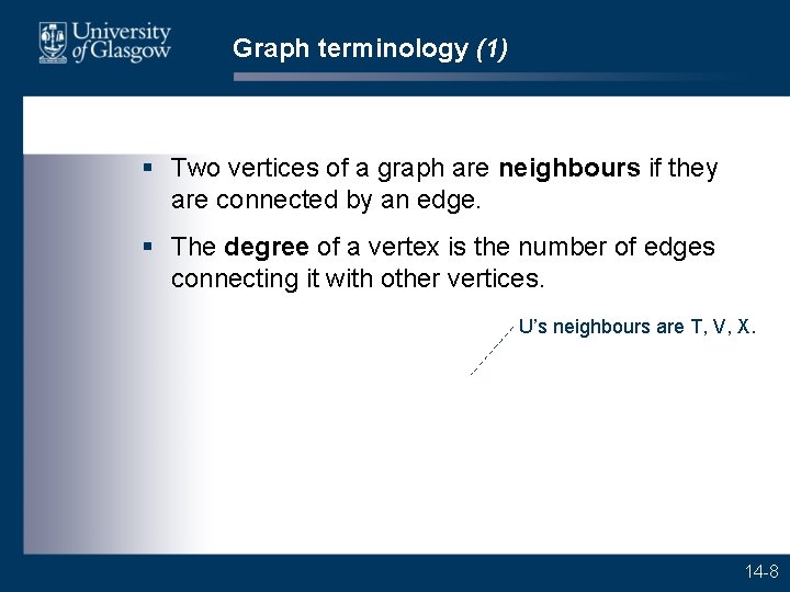 Graph terminology (1) § Two vertices of a graph are neighbours if they are