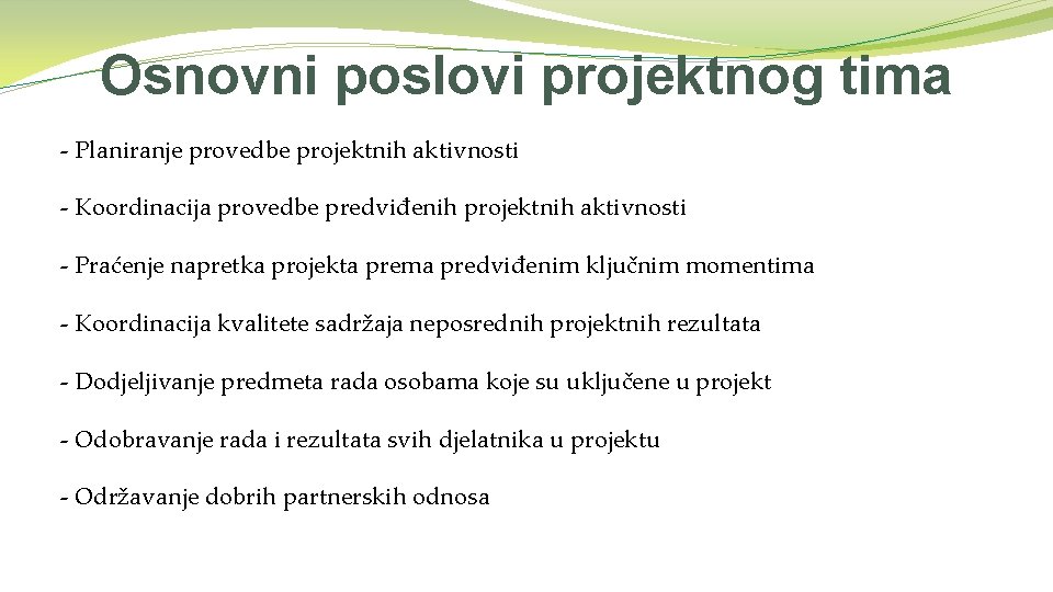 Osnovni poslovi projektnog tima - Planiranje provedbe projektnih aktivnosti - Koordinacija provedbe predviđenih projektnih