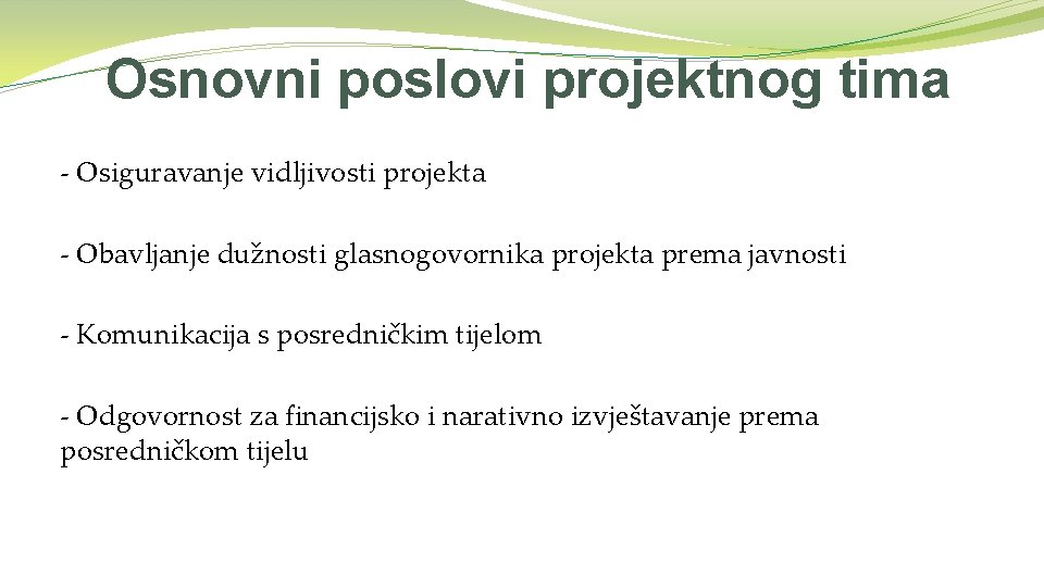 Osnovni poslovi projektnog tima - Osiguravanje vidljivosti projekta - Obavljanje dužnosti glasnogovornika projekta prema