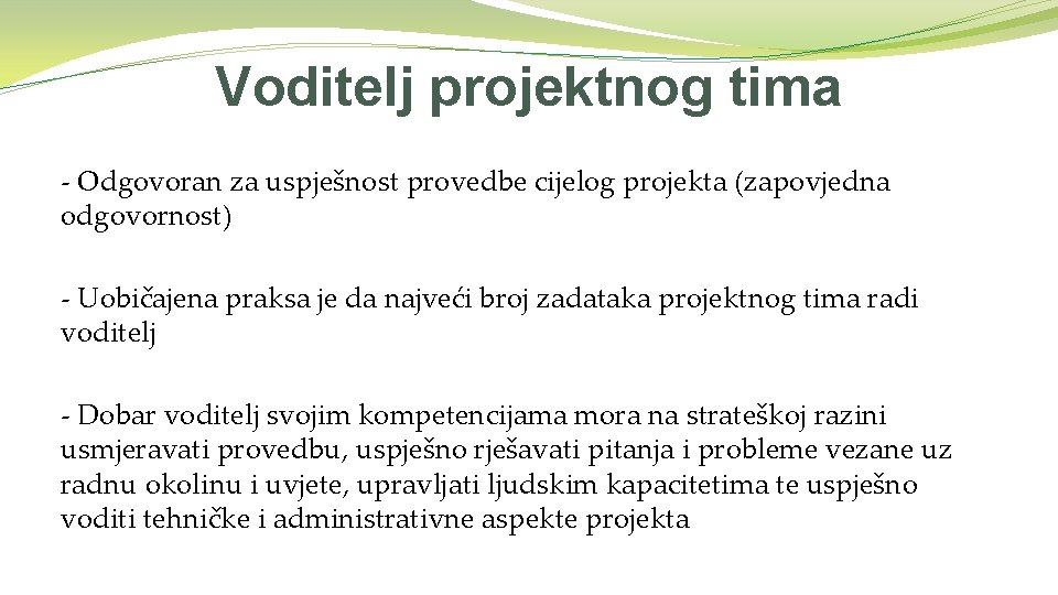 Voditelj projektnog tima - Odgovoran za uspješnost provedbe cijelog projekta (zapovjedna odgovornost) - Uobičajena
