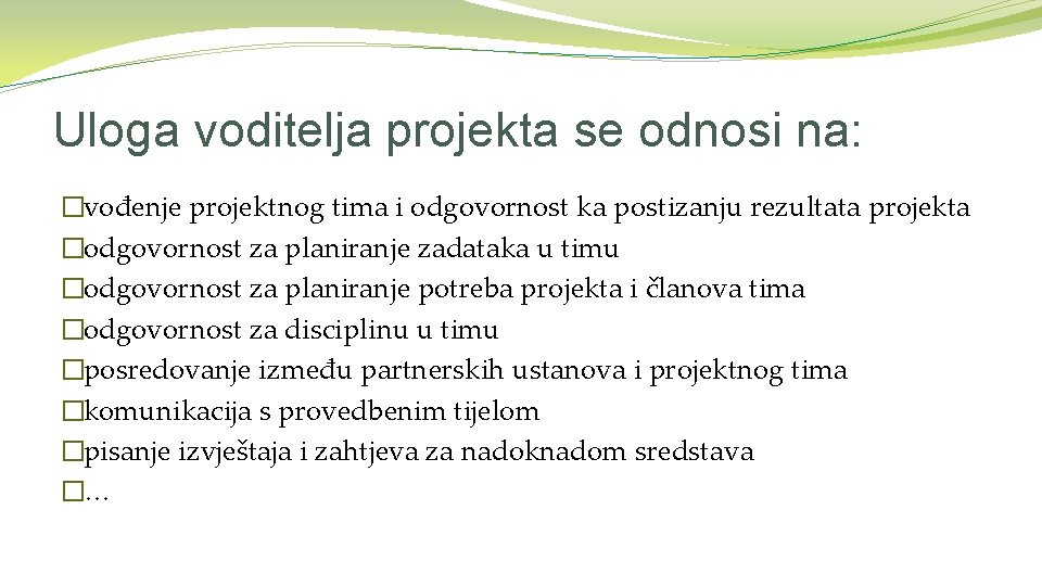 Uloga voditelja projekta se odnosi na: �vođenje projektnog tima i odgovornost ka postizanju rezultata