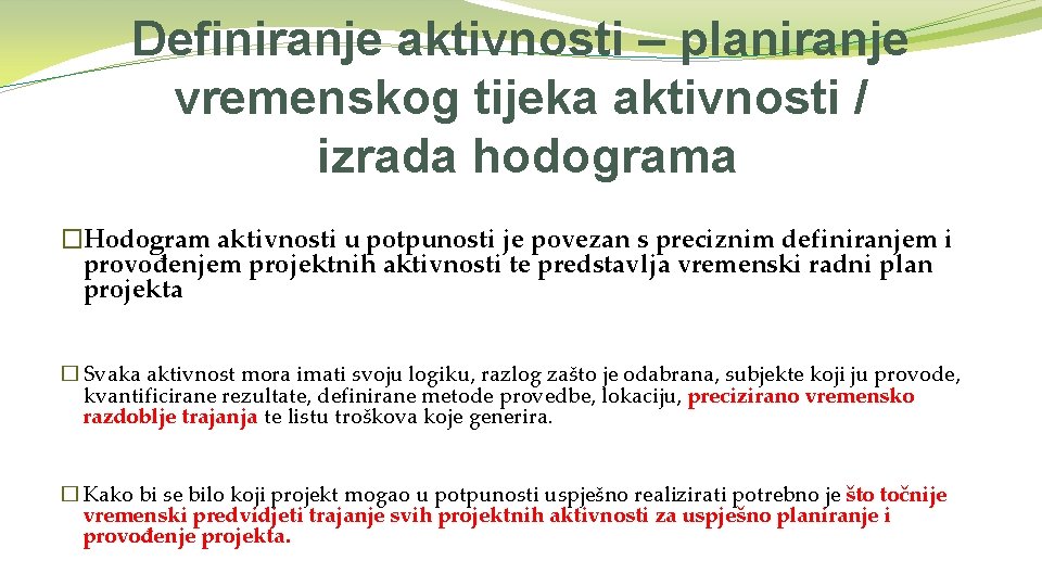 Definiranje aktivnosti – planiranje vremenskog tijeka aktivnosti / izrada hodograma �Hodogram aktivnosti u potpunosti