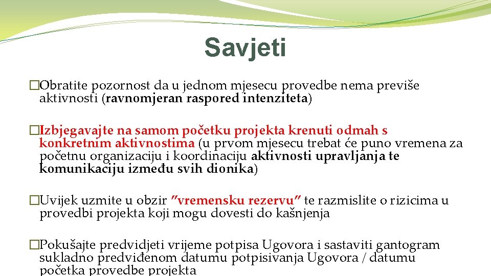 Savjeti �Obratite pozornost da u jednom mjesecu provedbe nema previše aktivnosti (ravnomjeran raspored intenziteta)