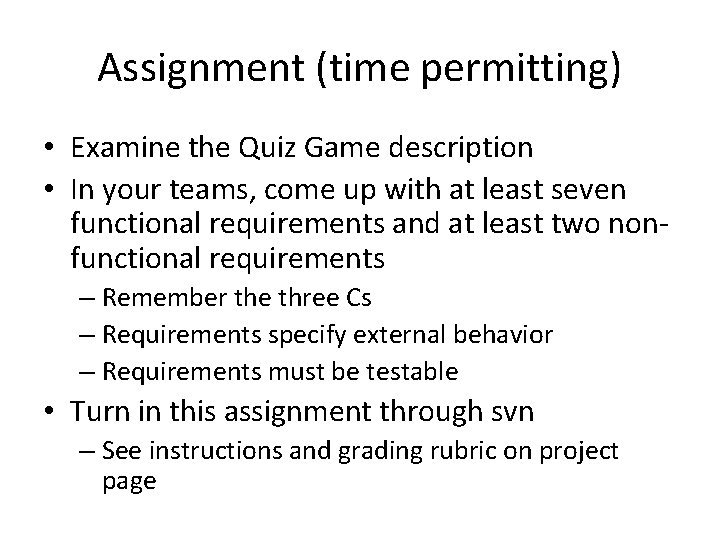 Assignment (time permitting) • Examine the Quiz Game description • In your teams, come