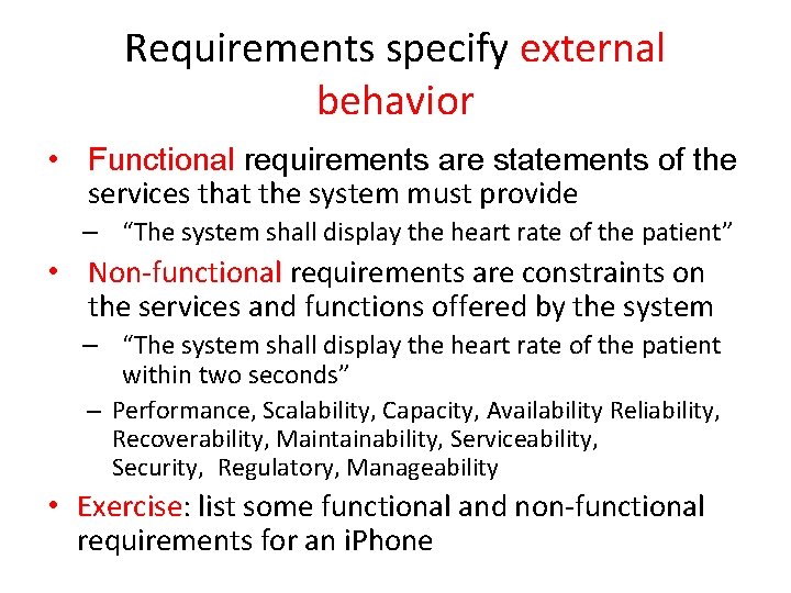 Requirements specify external behavior • Functional requirements are statements of the services that the