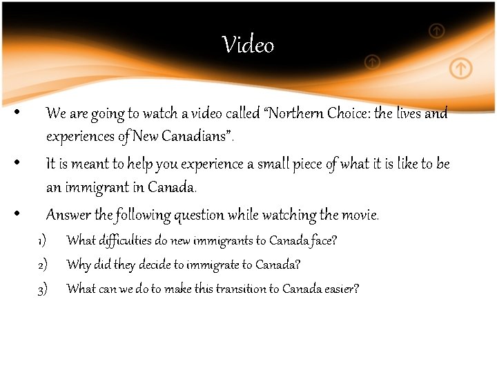 Video • • • We are going to watch a video called “Northern Choice: