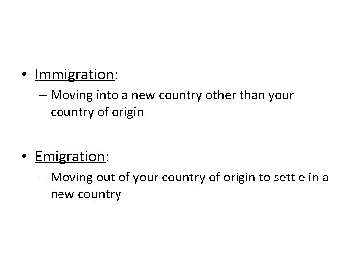  • Immigration: – Moving into a new country other than your country of
