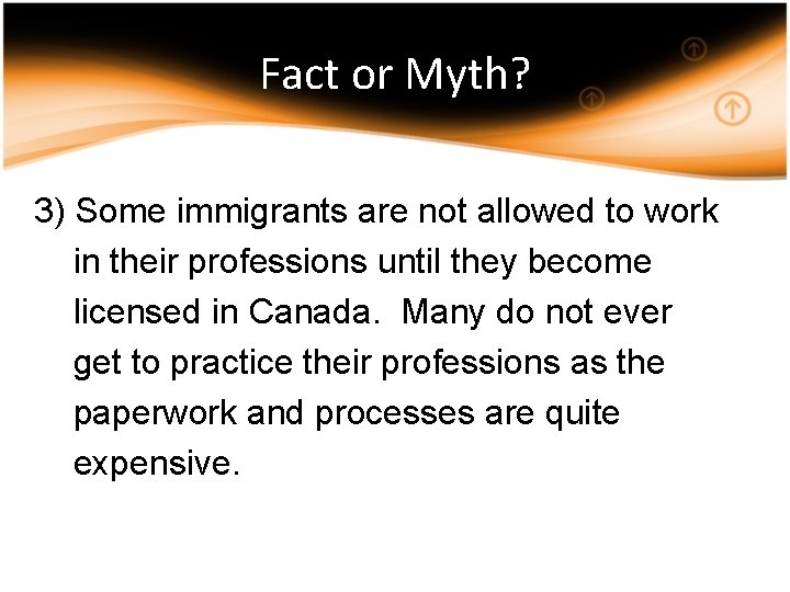 Fact or Myth? 3) Some immigrants are not allowed to work in their professions
