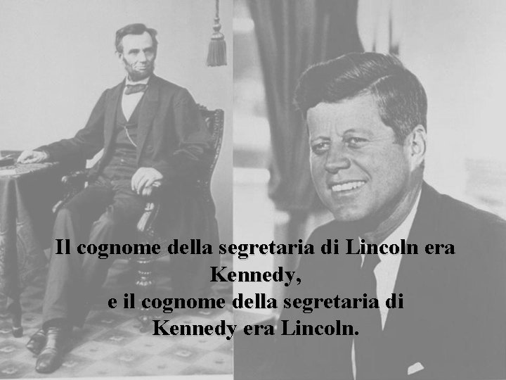 Il cognome della segretaria di Lincoln era Kennedy, e il cognome della segretaria di